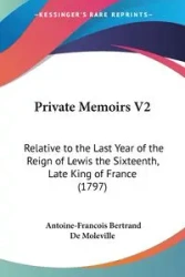 Private Memoirs V2 - De Moleville Antoine-Francois Bertrand