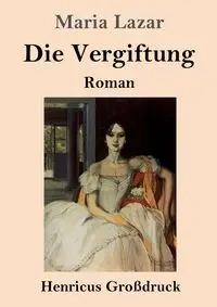 Die Vergiftung (Großdruck) - Maria Lazar
