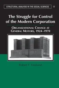 The Struggle for Control of the Modern Corporation - Freeland Robert F.