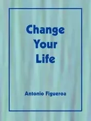 Change Your Life - Antonio Figueroa