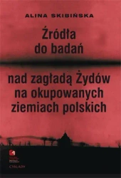 eBook Źródła do badań nad zagładą Żydów na okupowanych ziemiach polskich. Przewodnik archiwalno-bibliograficzny. - Alina Skibińska, Marta Janczewska, Robert Szuchta, Dariusz Libionka, Witold Mędykowski, Jacek Młynarczyk, Jakub Petelewicz, Monika Polit epu