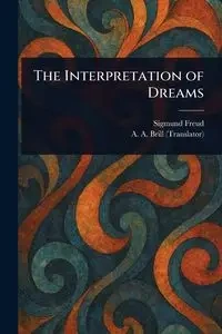 The Interpretation of Dreams - Freud Sigmund