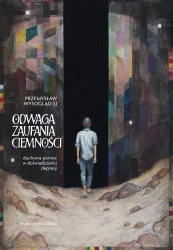 Odwaga zaufania ciemności - Przemysław Wysogląd SJ