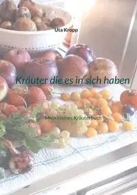 Kräuter die es in sich haben - Kropp Uta