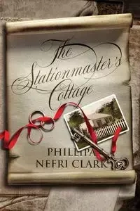 The Stationmaster's Cottage - Clark Phillipa  Nefri