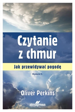 Czytanie z chmur. Jak przewidywać pogodę  wyd. 3 - Oliver Perkins