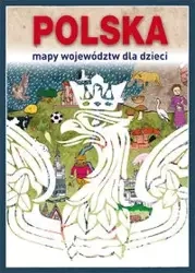 Polska Mapy województw dla dzieci - Grażyna Kujawa-Kamińska, Beata Guzowska, Mateusz Jagielski