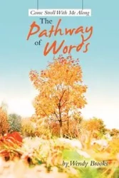 Come Stroll With Me Along The Pathway of Words - Brooks Wendy