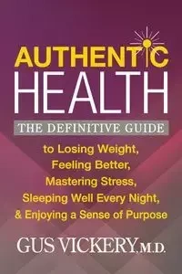 Authentic Health - Gus Vickery M.D.