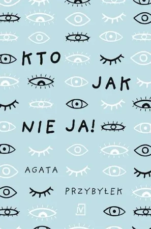 Kto jak nie ja! - Agata Przybyłek