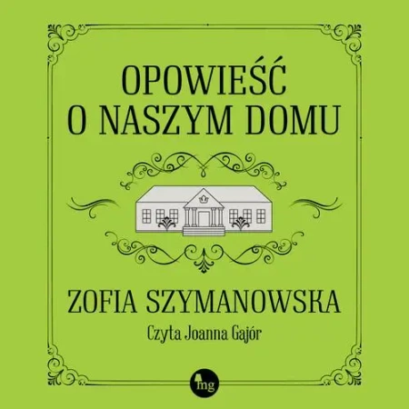 audiobook Opowieść o naszym domu - Zofia Szymanowska