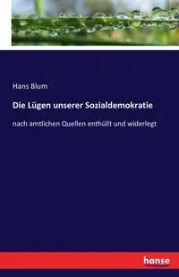 Die Lügen unserer Sozialdemokratie - Hans Blum