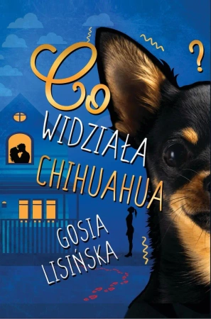 Co widziała chihuahua? - Małgorzata Lisińska