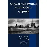 Niemiecka wojna podwodna 1914-1918 - G. H. Gibson, Maurice Prendergast