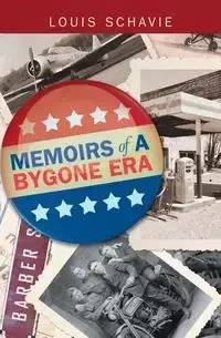 Memoirs of a Bygone Era - Louis Schavie