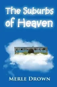 The Suburbs of Heaven - Merle Drown