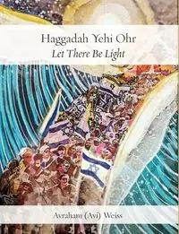 Haggadah Yehi Ohr - Weiss Avi