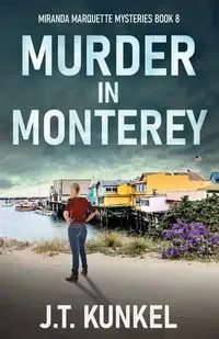 Murder in Monterey - Kunkel J.T.