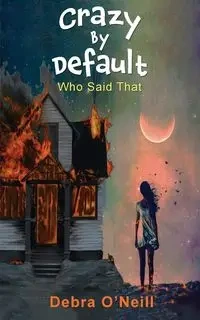Crazy by Default - Deborah O' Neill