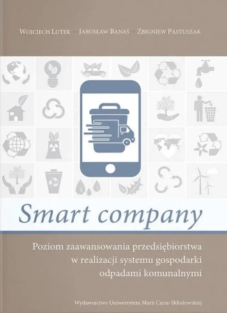 Smart company. Poziom zaawansowania... - Jarosław Banaś, Wojciech Lutek, Zbigniew Pastuszak