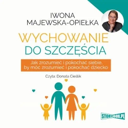audiobook Wychowanie do szczęścia - Iwona Majewska-Opiełka