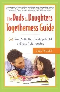 The Dads & Daughters Togetherness Guide - Kelly Joe