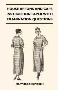 House Aprons And Caps - Instruction Paper With Examination Questions - Mary Brooks Picken