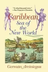 Caribbean, Sea of the New World - German Arciniegas