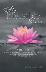 My Invisible Scars - Scot Willa-Mae E.