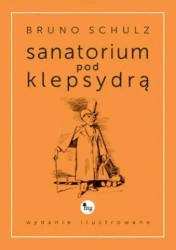 eBook Sanatorium pod klepsydrą wydanie ilustrowane - Bruno Schulz mobi epub
