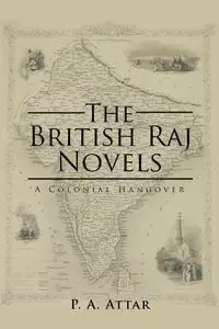 The British Raj Novels - Attar P. A.