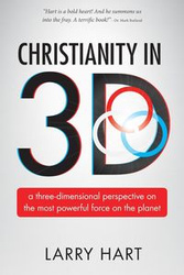 Christianity in 3D - Larry Hart