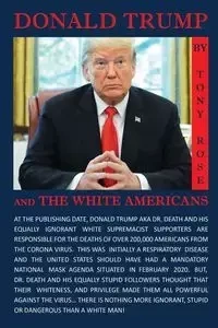 Donald Trump and the White Americans - Rose Tony