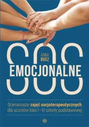 Emocjonalne SOS. Scenariusze zajęć dla klas 1-3 - Anna Busz