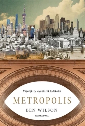 Metropolis. Największy wynalazek ludzkości - Ben Wilson, Tomasz Wyżyński