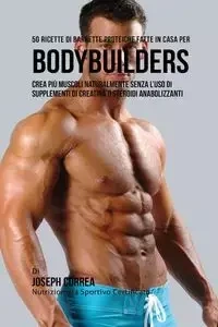 50 Ricette Di Barrette Proteiche Fatte In Casa Per Bodybuilders - Joseph Correa