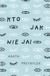 eBook Kto jak nie ja! - Agata Przybyłek epub mobi