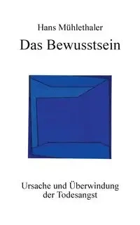 Das Bewusstsein - Hans Mühlethaler