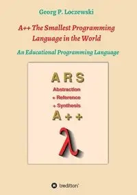 A++ The Smallest Programming Language in the World - Loczewski Georg P.