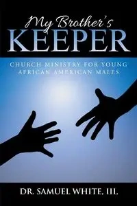 My Brother's Keeper - Samuel White III Dr.