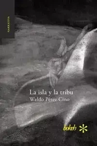 La isla y la tribu - Waldo Pérez Cino