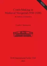 Comb-Making in Medieval Novgorod (950-1450) - Smirnova Lyubov