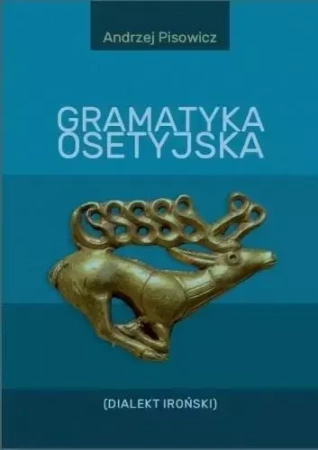 Gramatyka osetyjska (Dialekt Iroński) - Andrzej Pisowicz