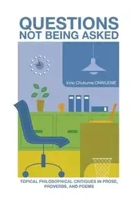 Questions Not Being Asked - Onwueme Inno Chukuma