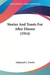 Stories And Toasts For After Dinner (1914) - Nathaniel C. Fowler