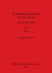 Le numéraire gaulois du IVe siècle, Livre i - Depeyrot Georges