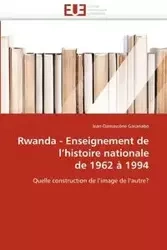 Rwanda - enseignement de l''histoire nationale de 1962 à 1994 - GASANABO-J
