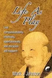 Life As Play - Johnson Mark j