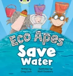 Bug Club Guided Fiction Reception Red B Eco Apes Save Water - Greg Cook