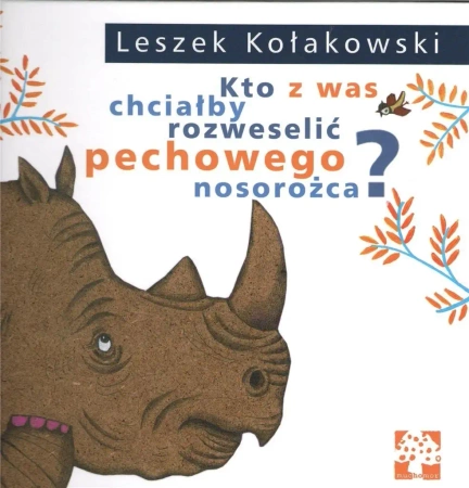 Kto z was chciałby rozweselić pechowego nosorożca? - Leszek Kołakowski